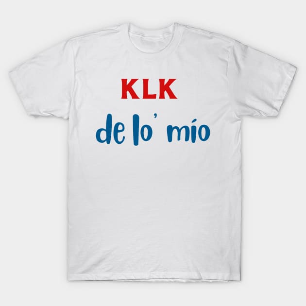 Klk de lo mio Dominican T-Shirt by LaurelBDesigns